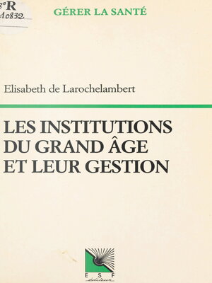 cover image of Les institutions du grand âge et leur gestion